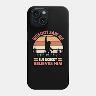 Bigfoot saw me but nobody believes him Phone Case