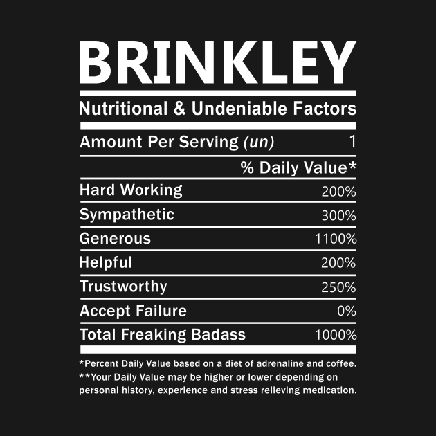 Brinkley Name T Shirt - Brinkley Nutritional and Undeniable Name Factors Gift Item Tee by nikitak4um