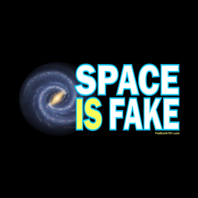 Space IS Fake by FlatEarth101