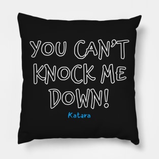 You cant knock me down katara avatar quote Pillow