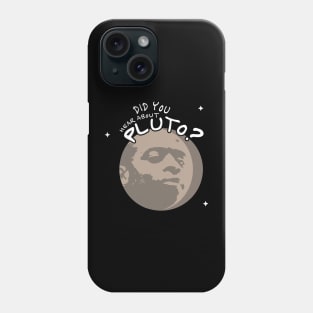 Psych Did You Hear About Pluto Phone Case