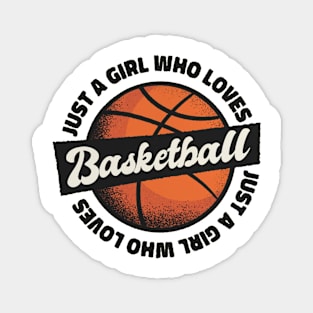 Just a girl who loves basketball Magnet