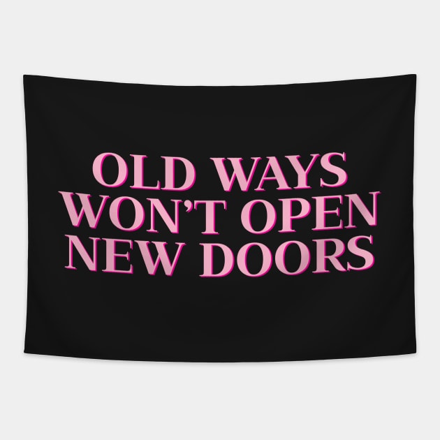 Old Ways Won’t Open New Doors Tapestry by Asilynn