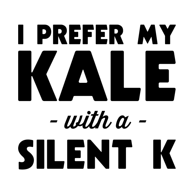 Prefer my kale with silent k by Blister