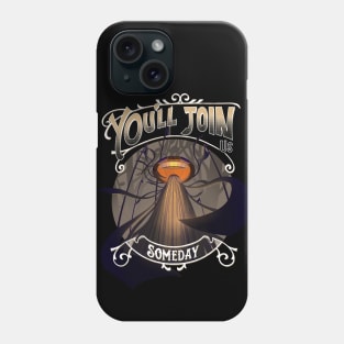 You'll Join us Someday Phone Case