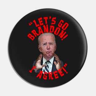 LET'S GO BRANDON I AGREE Biden Cartoon Pin