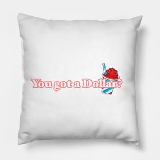 You got a dollar Rosa merch Pillow