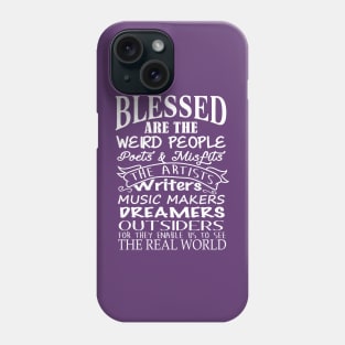 BLESSED are the Weird people,poets & misfits. Phone Case