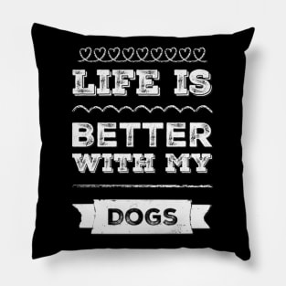 Life is better with my dogs Adopt Don't Shop Rescue Dogs I love all the dogs Pillow