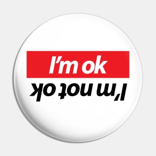 I'm ok - I'm not ok Pin