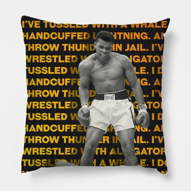 Muhammed Ali | I’ve wrestled with alligators. I’ve tussled with a whale. I done handcuffed lightning. And throw thunder in jail. Pillow by ErdiKara