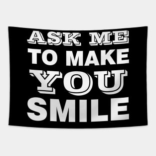 ASK ME TO MAKE YOU SMILE Tapestry