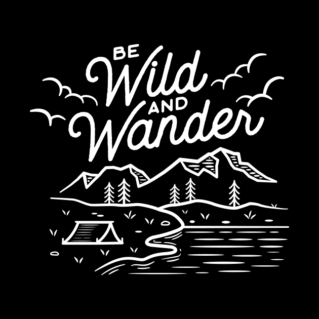 Be Wild And Wander by ShirtHappens