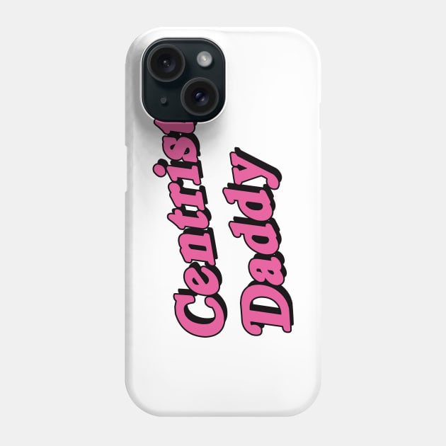 Centrist Daddy Phone Case by dumbshirts