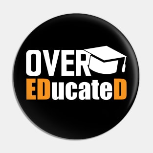 Doctor of Education - Over EDucateD w Pin