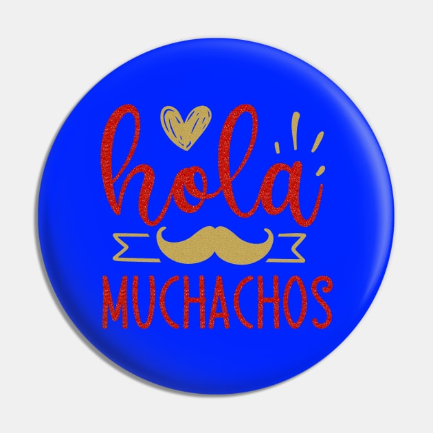 Hola Muchachos Pin by Globe Design