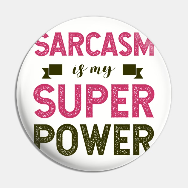 Sarcasm Is My Super Power Sarcastic Humor Pin by chatchimp