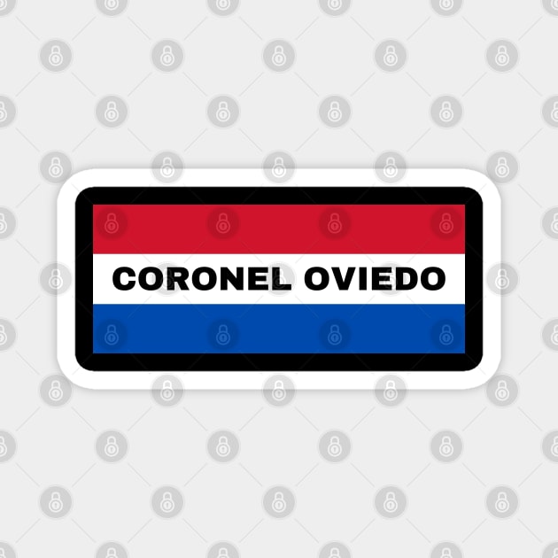 Coronel Oviedo City in Paraguay Flag Colors Magnet by aybe7elf