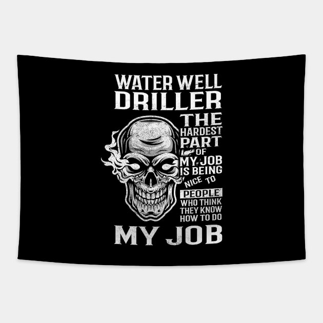 Water Well Driller T Shirt - The Hardest Part Gift 2 Item Tee Tapestry by candicekeely6155