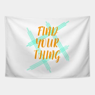 Find Your Thing Tapestry