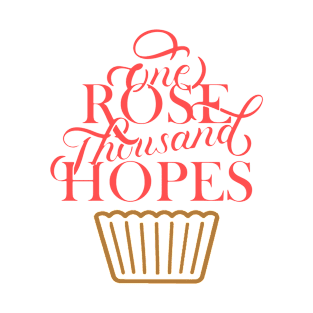 ONE ROSE THOUSAND HOPES T-Shirt