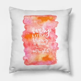 Every little thing is gonna be alright Pillow