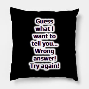 Wrong answer. Pillow