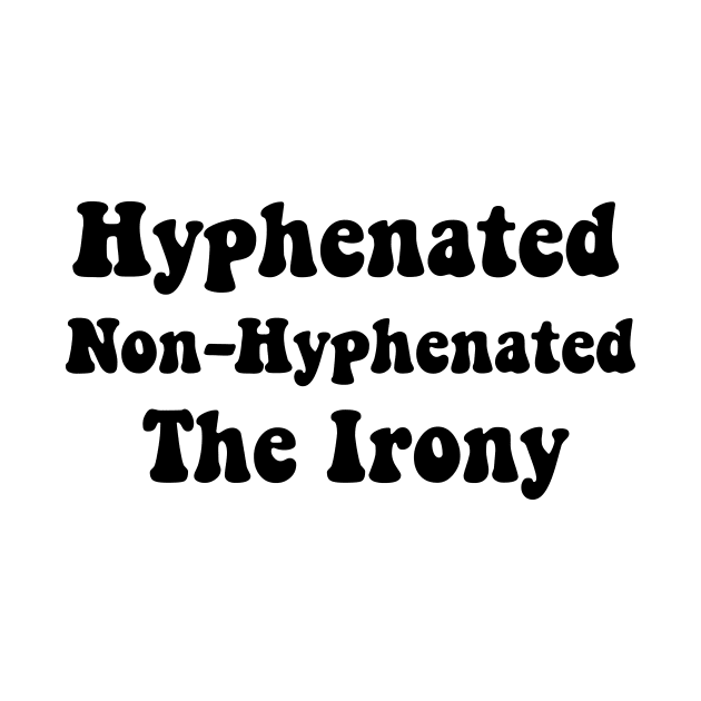 Hyphenated Non-Hyphenated The Irony bad grammar funny by soukai