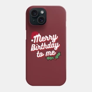 Merry birthday to me December born Phone Case