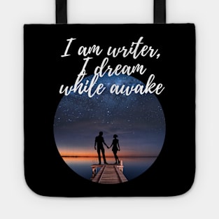 I am writer, I dream while awake Tote