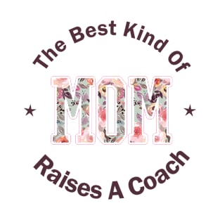 the best kind of mom raises a coach T-Shirt