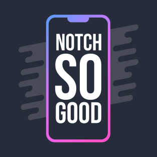 Notch So Good T-Shirt