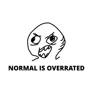 Normal is Overrated T-Shirt