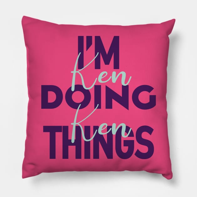 I'm Ken Doing Ken Things Pillow by Selva_design14