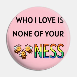 None of your beesness Pin