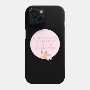 Newton is an excellent judge of character Phone Case