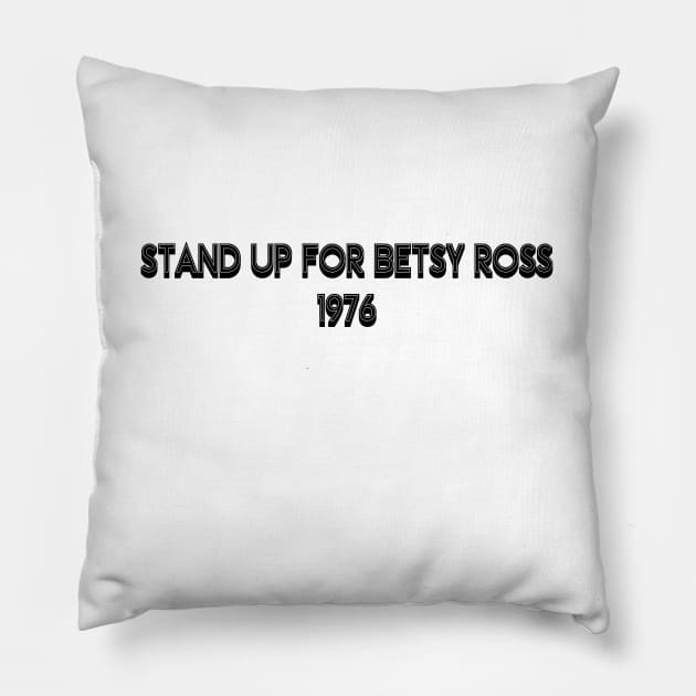 stand up for BETSY ROSS 1976 Pillow by Aymoon05