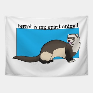 Ferret is my spirit animal Tapestry
