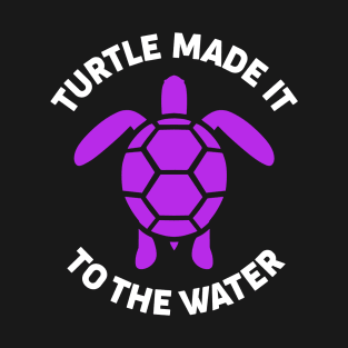 A Turtle Made it to the Water T-Shirt