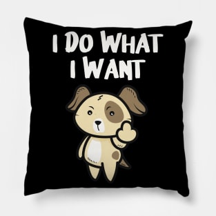 Funny Dog I do what I want Middlefinger Pillow