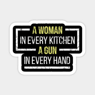 A Woman In Every Kitchen A Gun In Every Hand Magnet