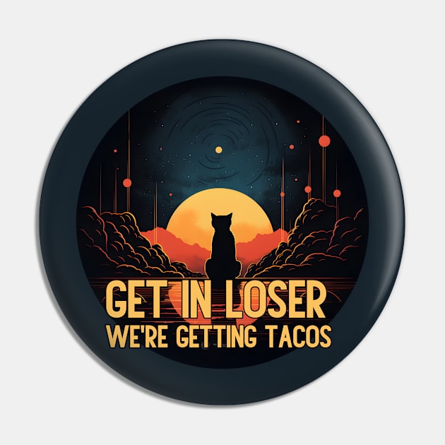 Get in Loser- We're Getting Tacos Pin by A Floral Letter Capital letter A | Monogram, Sticker