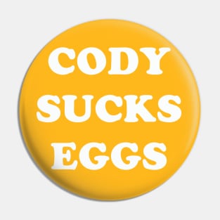 Cody Sucks Eggs Pin