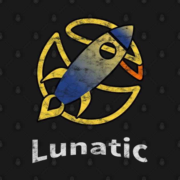 Lunatic Rocket Distressed by Pardus.Shirts