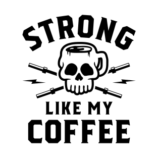 Strong Like My Coffee v2 T-Shirt