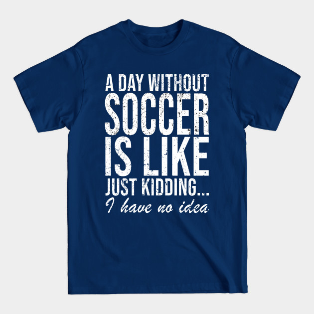 Disover Soccer Footballer Funny Saying Gift - Football - T-Shirt