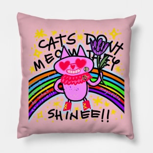 Cats dont meow they shine Pillow