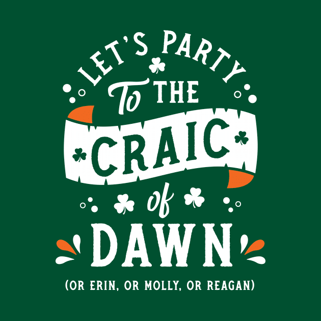 Let's Party to the Craic of Dawn - Paddy's Day - Funny Irish by Nemons