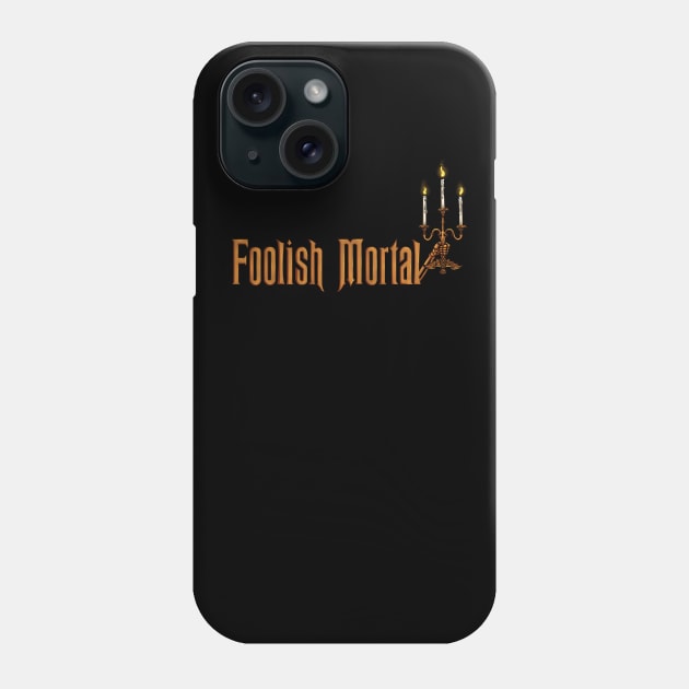 Foolish Mortal Phone Case by twotigermoon