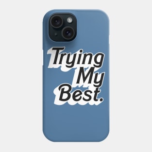 Trying My Best / Positivity Statement Type Design Phone Case